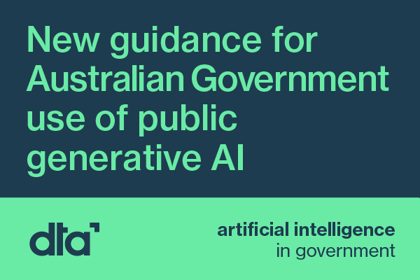 New guidance for Australian Government use of public generative AI