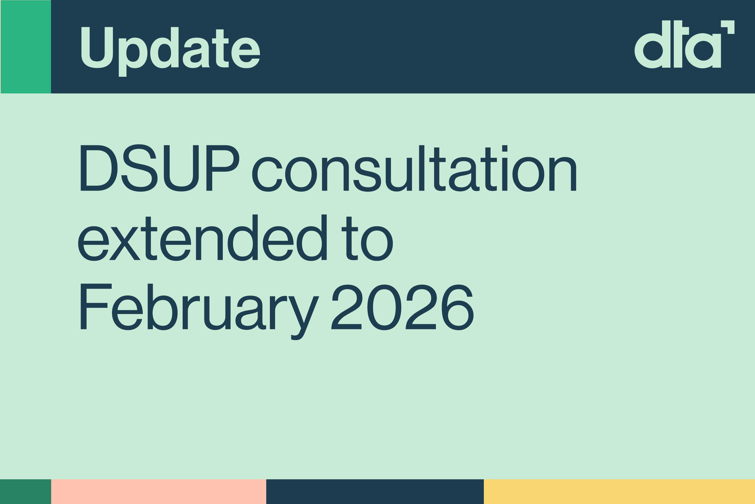 Update: DSUP consultation extended to February 2026