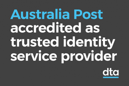 "Australia Post accredited as trusted digital identity service provider"